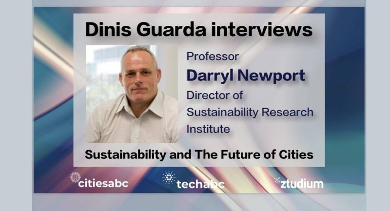 Interview With Prof Darryl Newport, Director of Sustainability Research Institute (SRI) – Green Economy And The Future of Cities