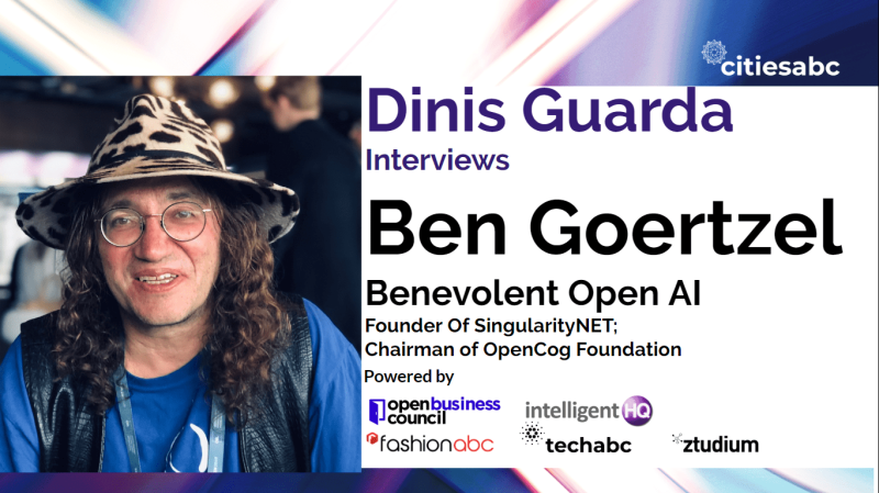 Interview with Ben Goertzel Founder SingularityNet, OpenCog – Benevolent And Open AI, What Kind Of Evolutionary Mind Can We Engineer?