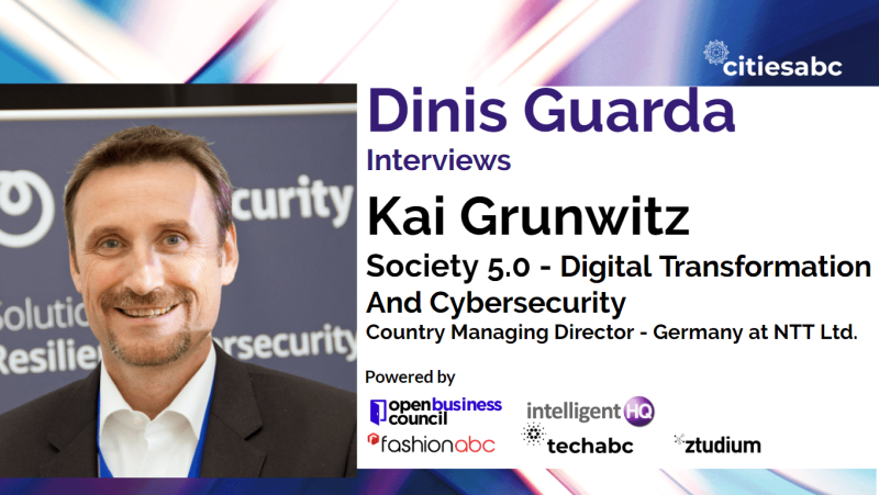 Interview With Kai Grunwitz MD Germany NTT Ltd. – Digital Transformation, Society 5.0 And Cybersecurity