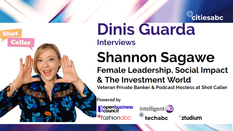 Interview with Shannon Sagawe, Veteran Banker, Hostess at “Shot Caller” Podcast – Social Impact, Female Leadership, Investment