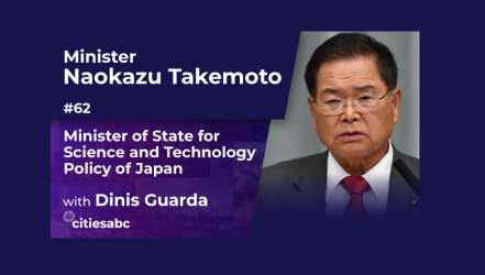 Dinis Guarda Interviews Naokazu Takemoto, Minister of State for Science and Technology Policy of Japan in citiesabc Youtube Podcast