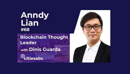 Interview Anndy Lian, Author, Blockchain Thought Leader, Bridging Blockchain Between Business & Governments 