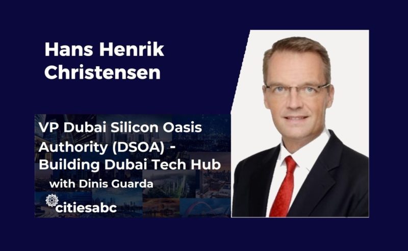 Hans Henrik Christensen, VP Dubai Silicon Oasis Authority (DSOA) – Building Dubai Tech Hub