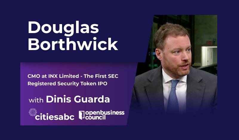 Douglas Borthwick Interview – CMO At INX Limited, The The First SEC Registered Security Token IPO In US History