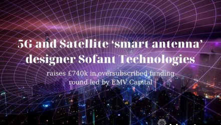 5G And Satellite ‘Smart Antenna’ Designer Sofant Technologies Raises £740k In Oversubscribed Funding Round Led By EMV Capital