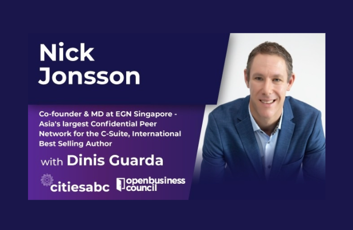Interview with Nick Jonsson – Co-founder & MD at EGN Singapore – Asia’s largest Confidential Peer Network for the C-Suite, International Best Selling Author