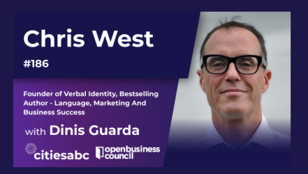 citiesabc Interviews: Dinis Guarda And Bestselling Author Chris West Discuss The Power Of Language In Marketing