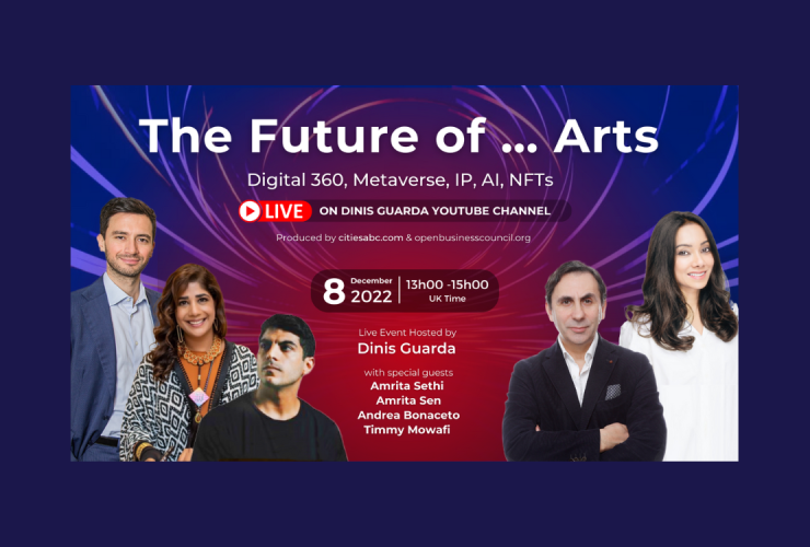 The Future of… Arts: Dinis Guarda, Amrita Sen, Amrita Sethi and Andrea Bonaceto discuss Digital 360, NFTs, Metaverse, IP, AI impact in The Art(s) World