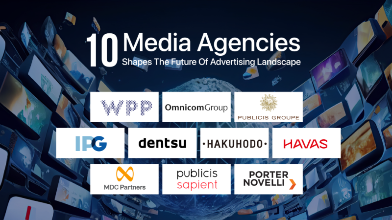 These Top 10 Media Agencies Are Shaping The Future Of Advertising Landscape