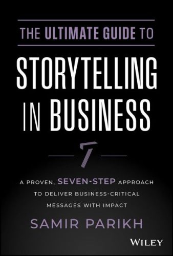 Storytelling For An Effective Presentation: ‘The Ultimate Guide To Storytelling in Business’ By Samir Parikh