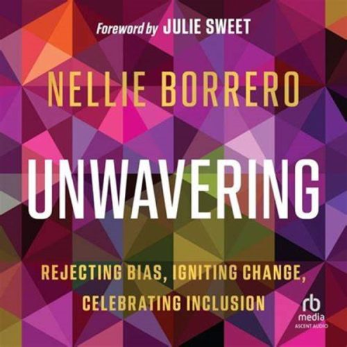 Make Change, Promote Inclusion: Insights From ‘Unwavering’ By Nellie Borrero